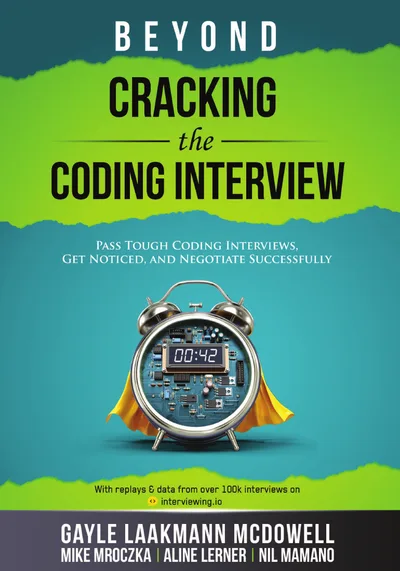 Beyond Cracking the Coding Interview, Gayle Laakmann McDowell et al.